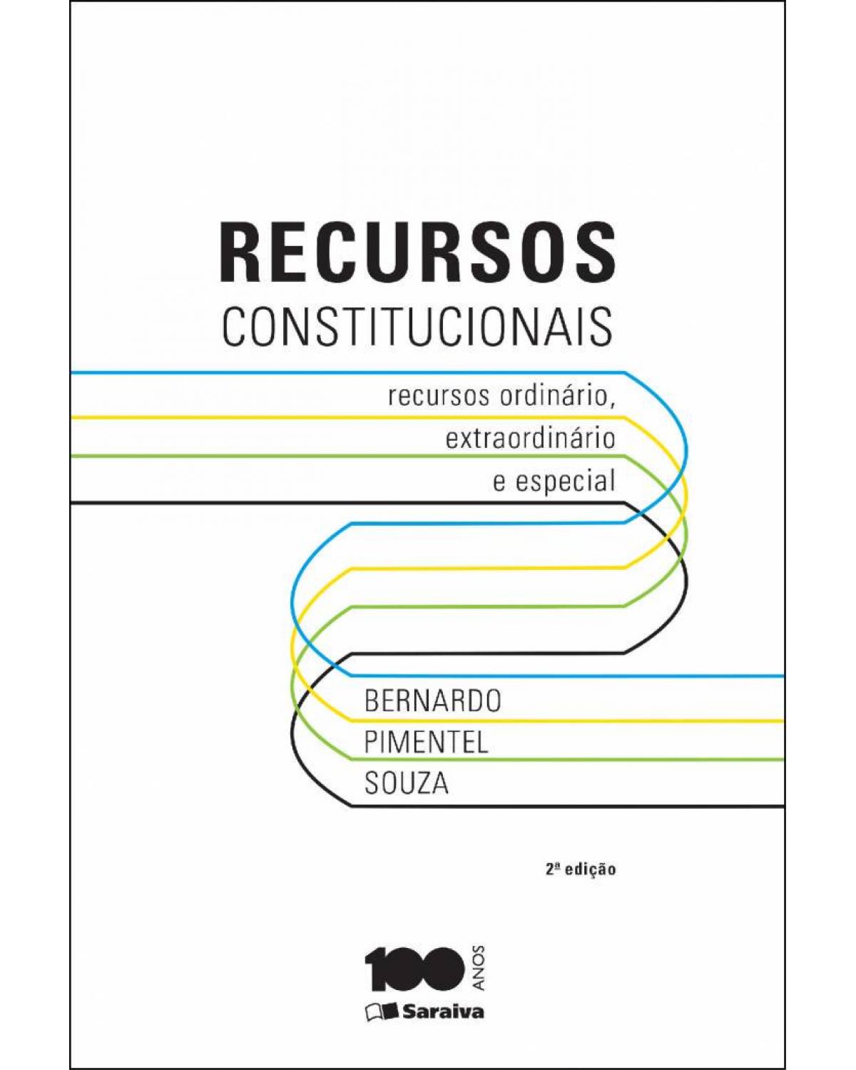 Recursos constitucionais - recursos ordinário, extraordinário e especial - 2ª Edição | 2014