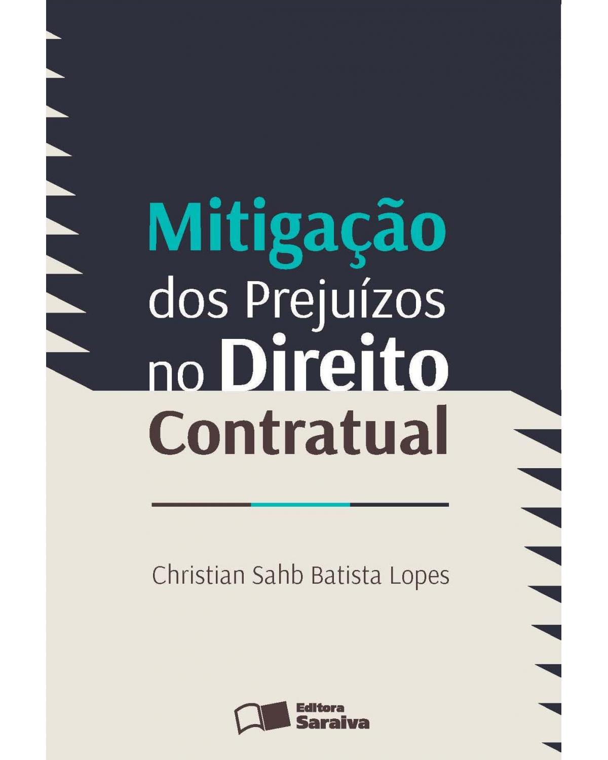 Mitigação dos prejuízos no direito contratual - 1ª Edição | 2013