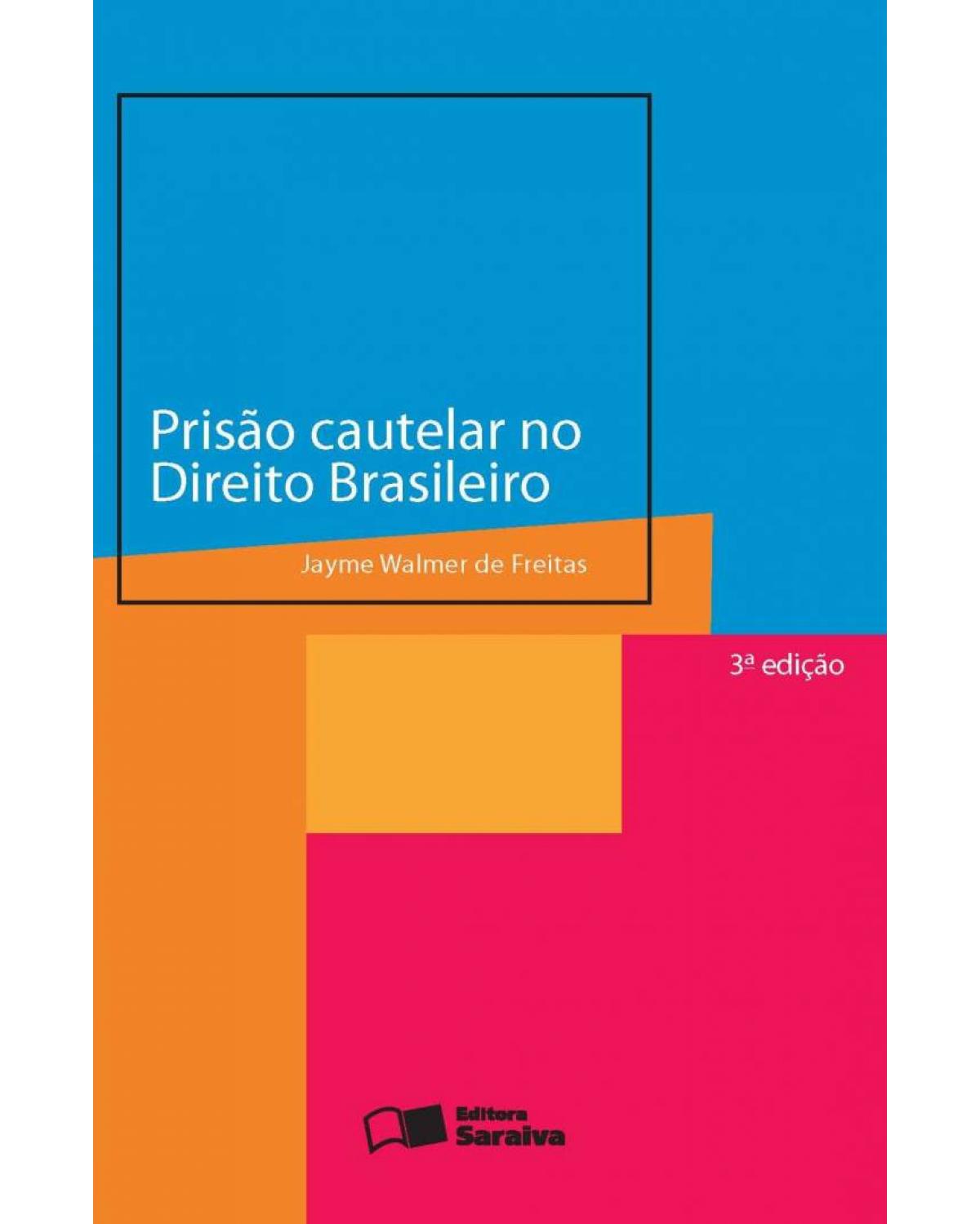 Prisão cautelar no direito brasileiro - 3ª Edição | 2013