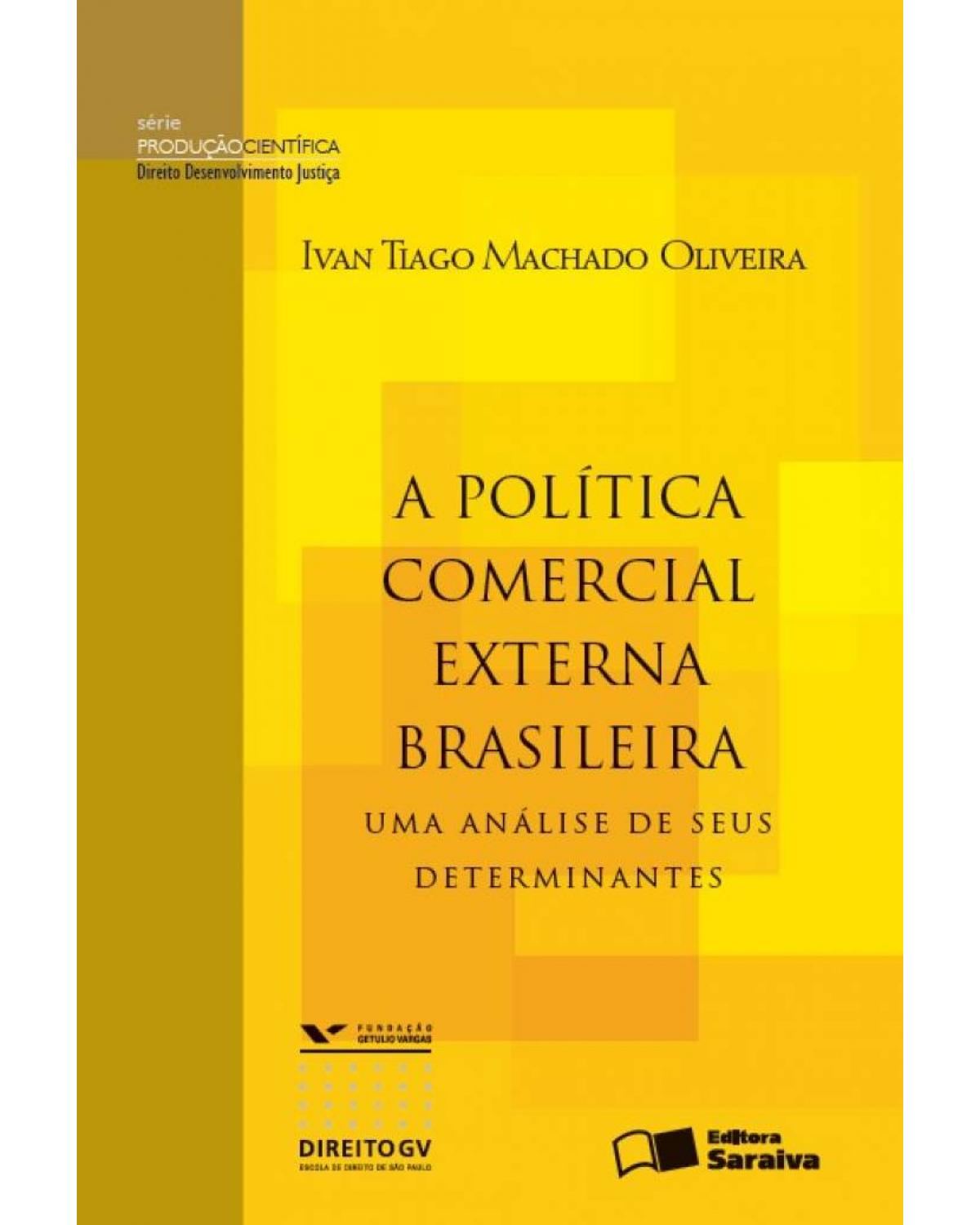 A política comercial externa brasileira - uma análise de seus determinantes - 1ª Edição | 2013