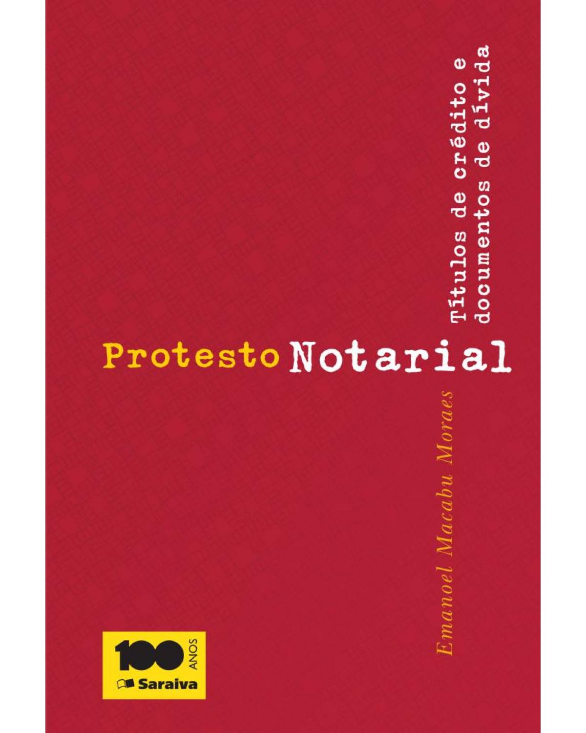 Protesto notarial - títulos de crédito e documentos de dívida - 3ª Edição | 2013