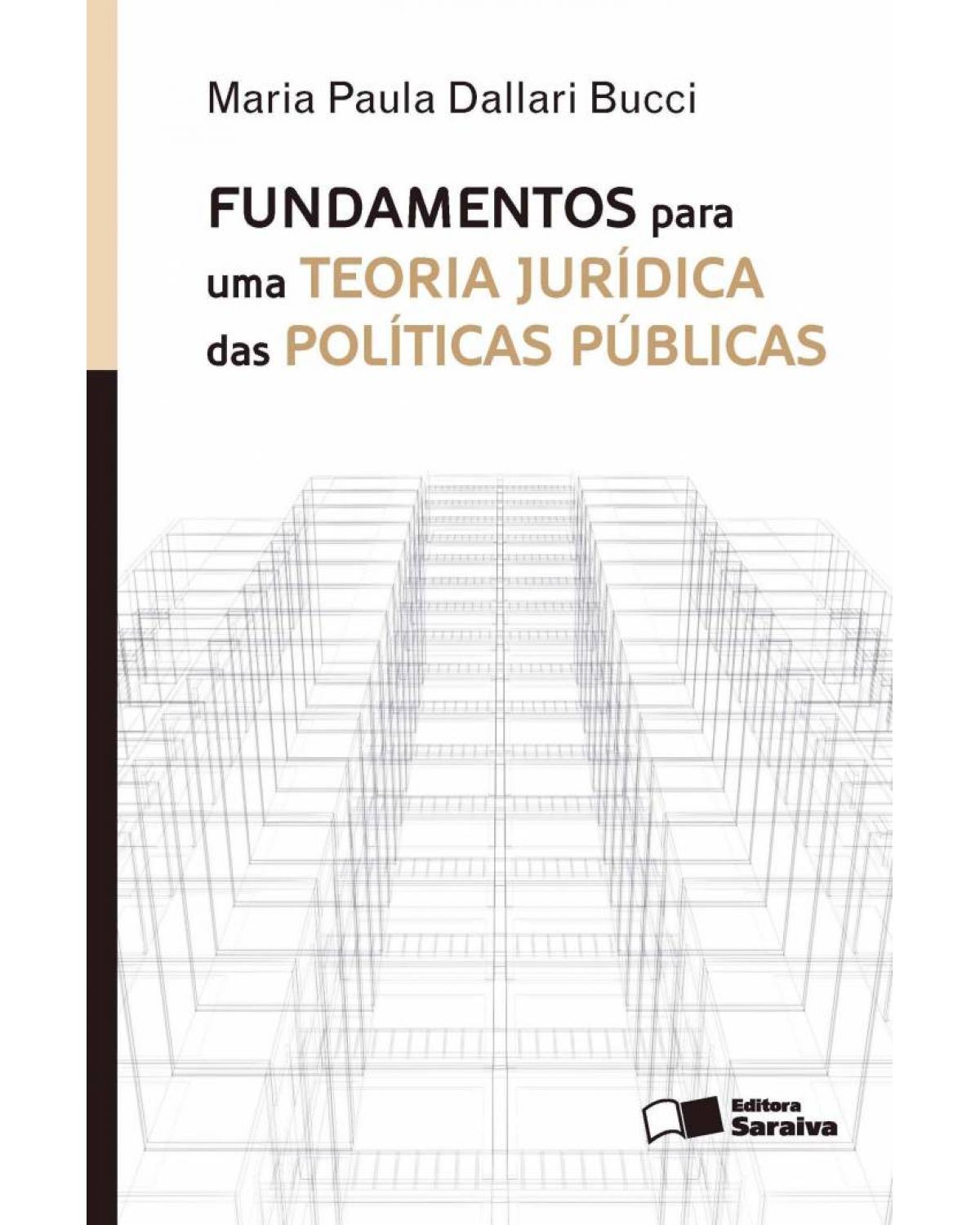 Fundamentos para uma teoria jurídica das políticas públicas - 1ª Edição | 2013