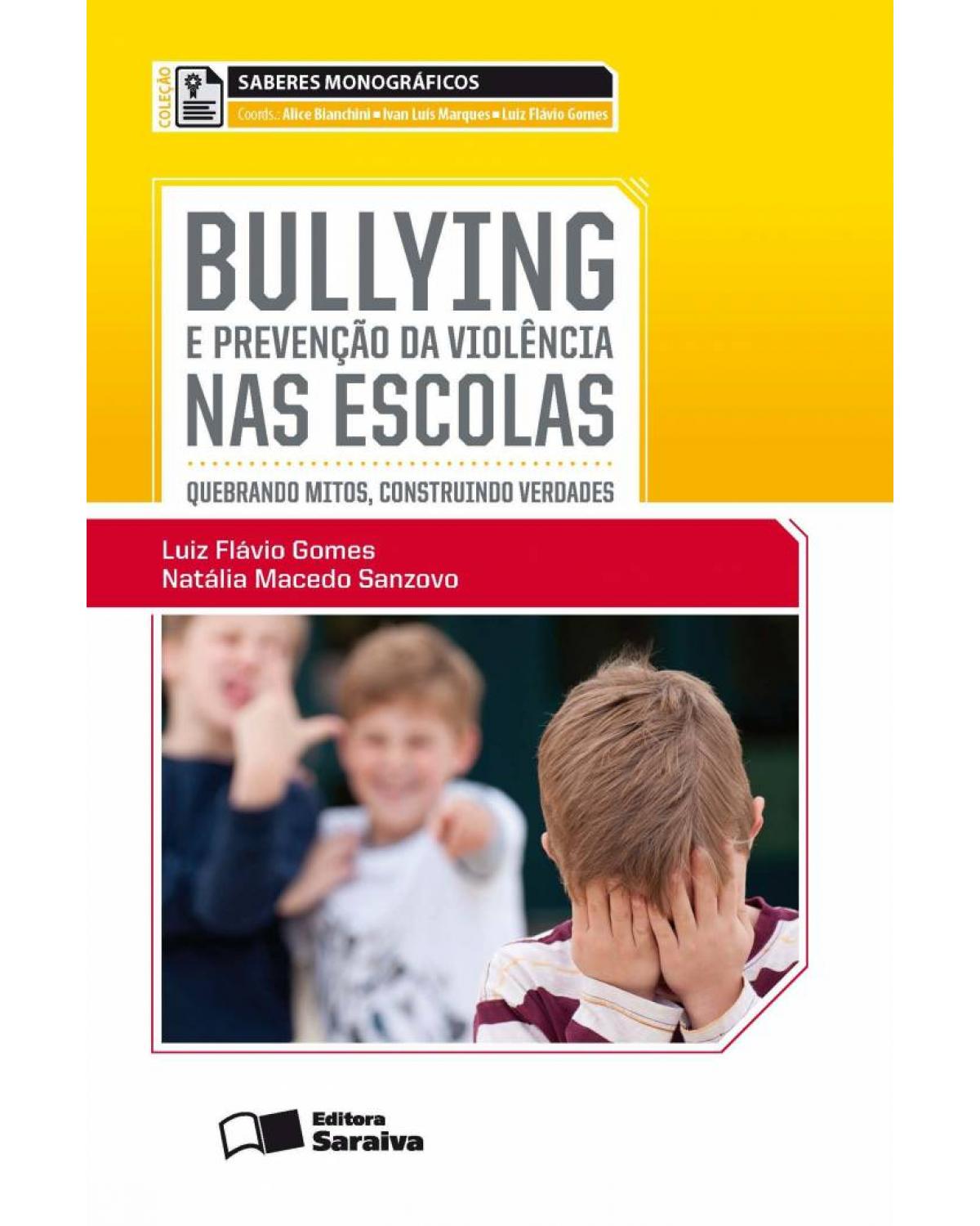 Bullying e a prevenção da violência nas escolas - quebrando mitos, construindo verdades - 1ª Edição | 2013