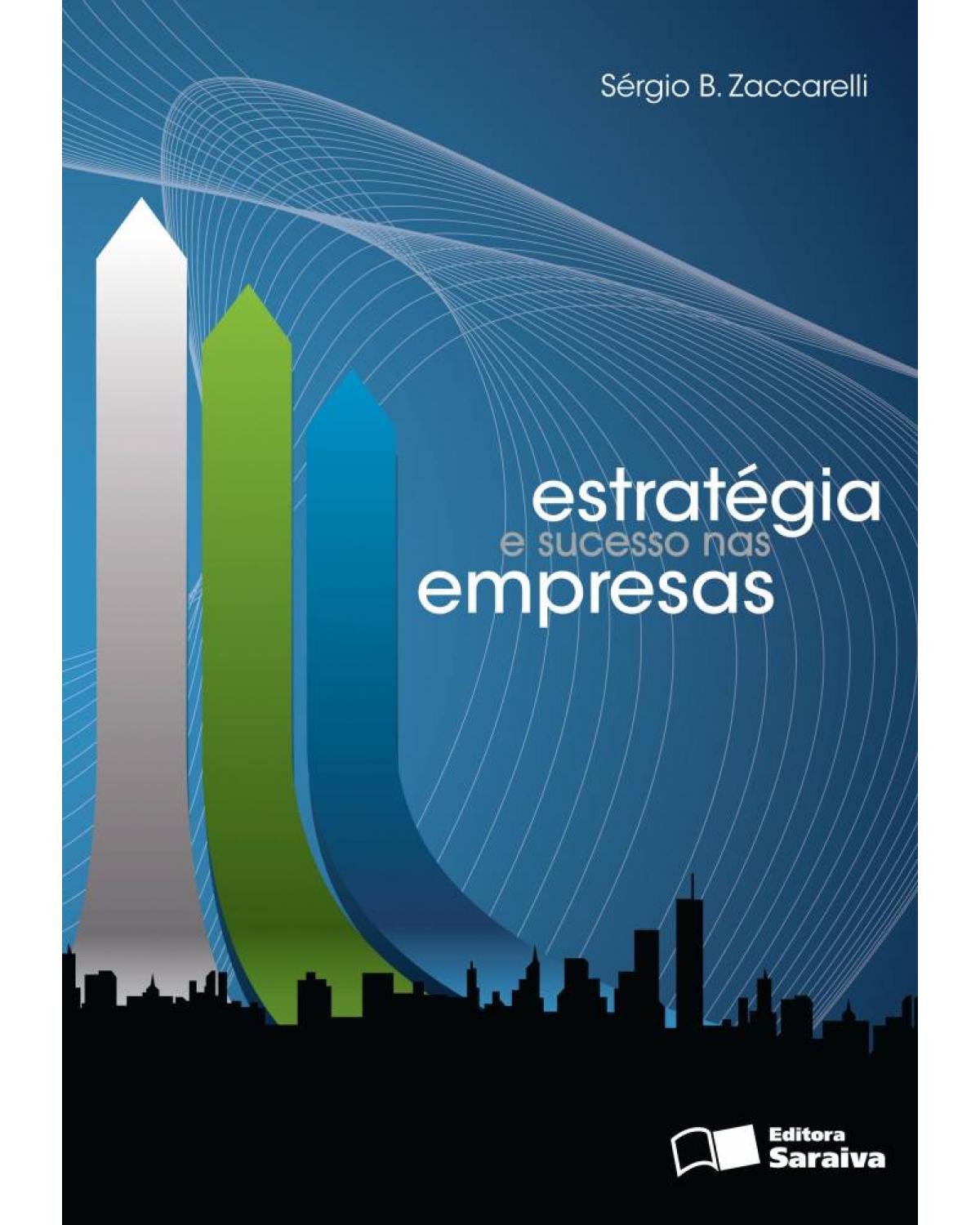 Estratégia e sucesso nas empresas - 2ª Edição | 2013