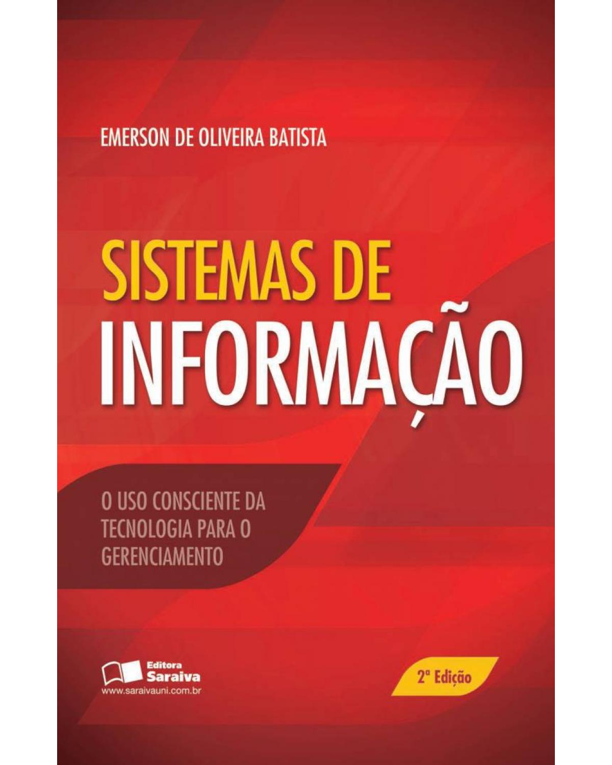 Sistemas de informação - o uso consciente da tecnologia para o gerenciamento - 2ª Edição | 2013