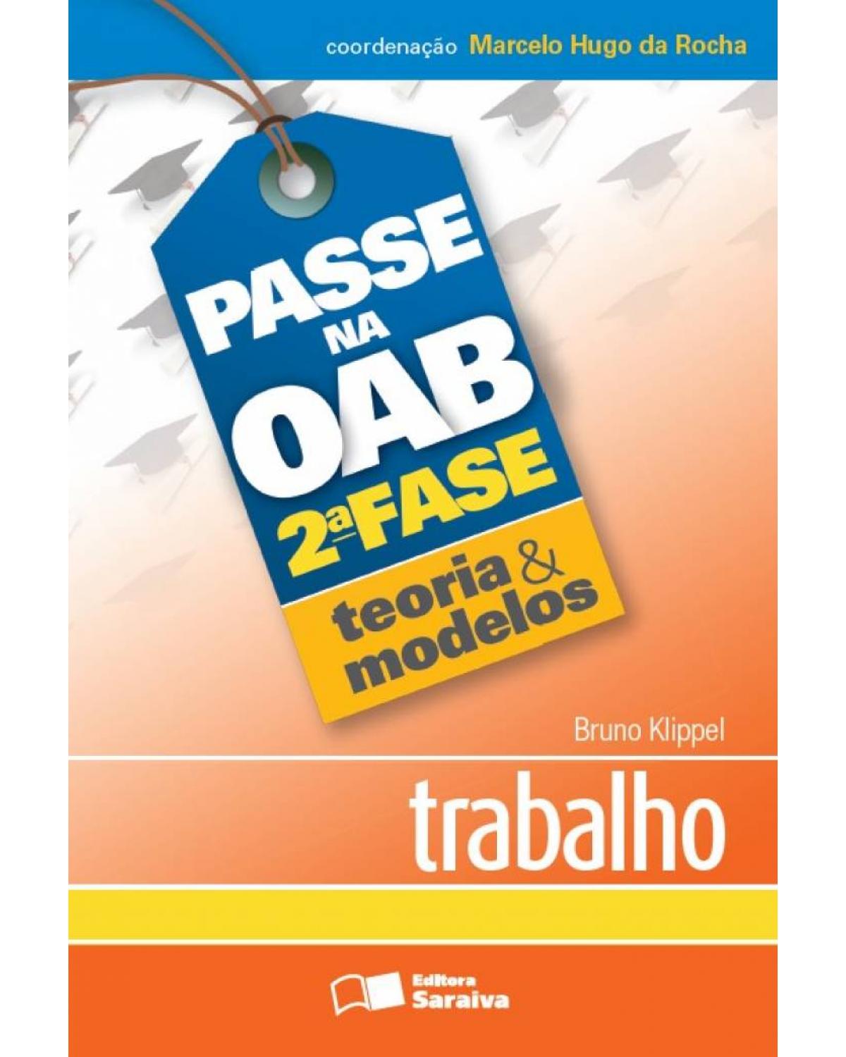 Passe na OAB 2ª fase - Teoria & modelos - trabalho - 1ª Edição | 2013