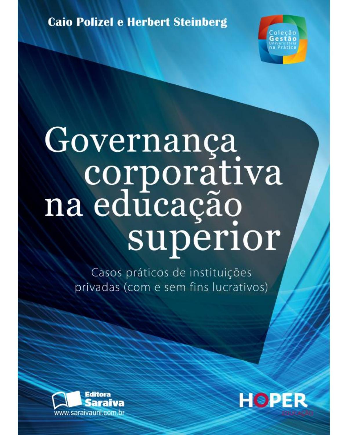 Governança corporativa na educação superior - casos práticos de instituições privadas (com e sem fins lucrativos) - 1ª Edição | 2013
