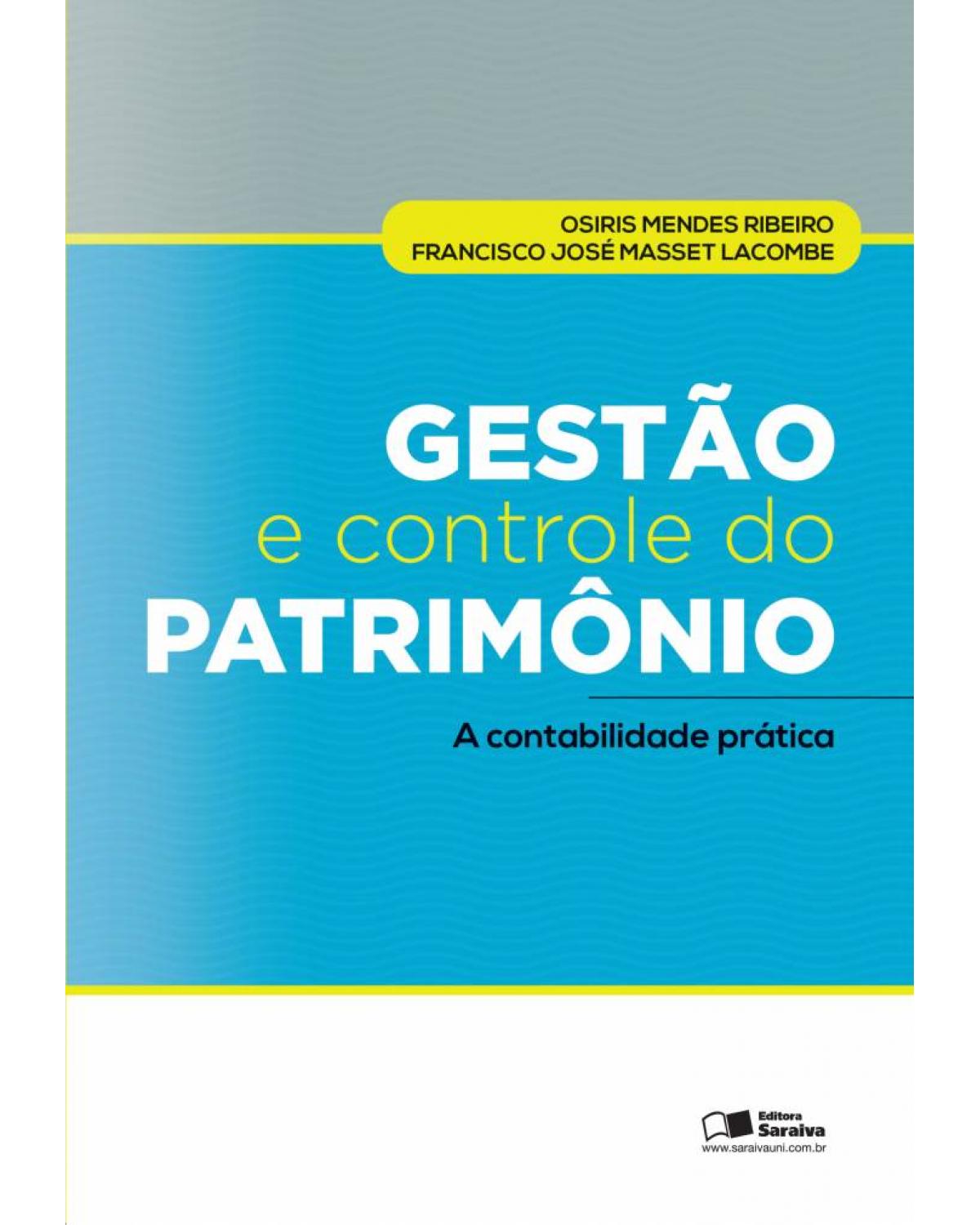 Gestão e controle do patrimônio - a contabilidade prática - 1ª Edição | 2013