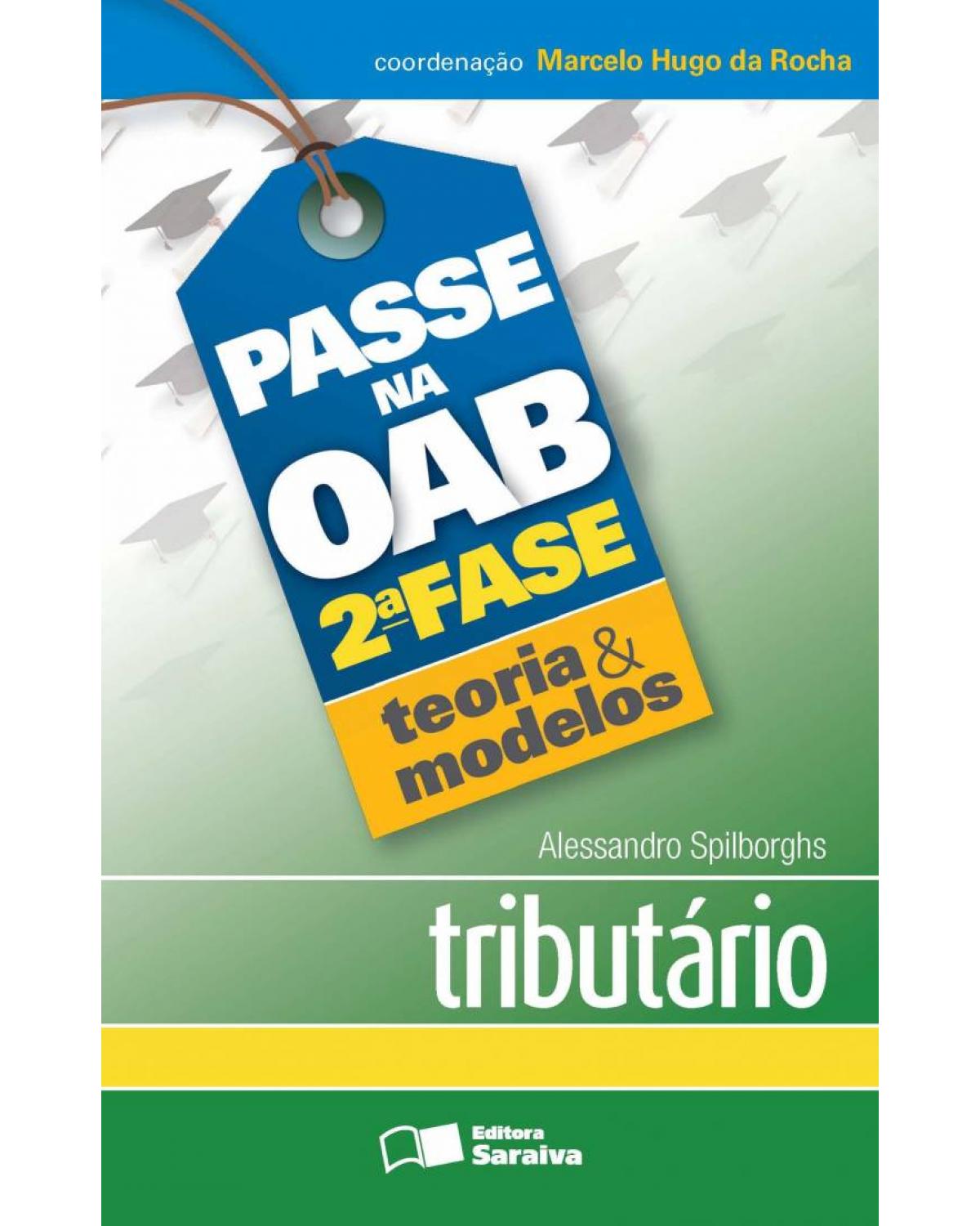 Passe na OAB 2ª fase - Teoria & modelos - tributário - 1ª Edição | 2013