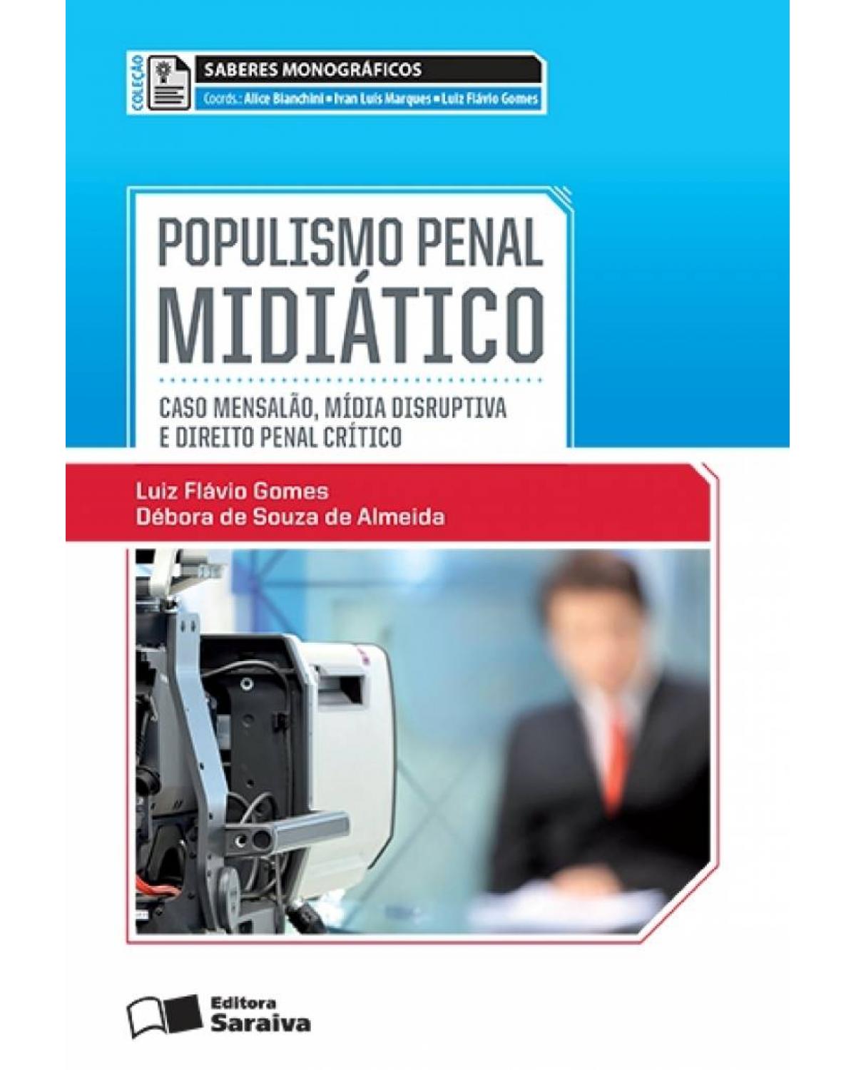 Populismo penal midiático - caso mensalão, mídia disruptiva e direito penal crítico - 1ª Edição | 2013
