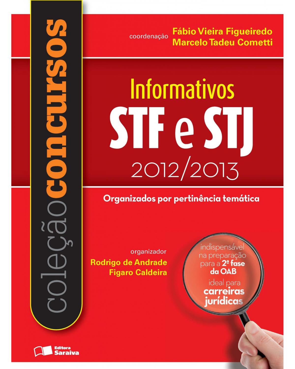 Informativos STF e STJ 2012/2013 - organizados por pertinência temática - 1ª Edição | 2013