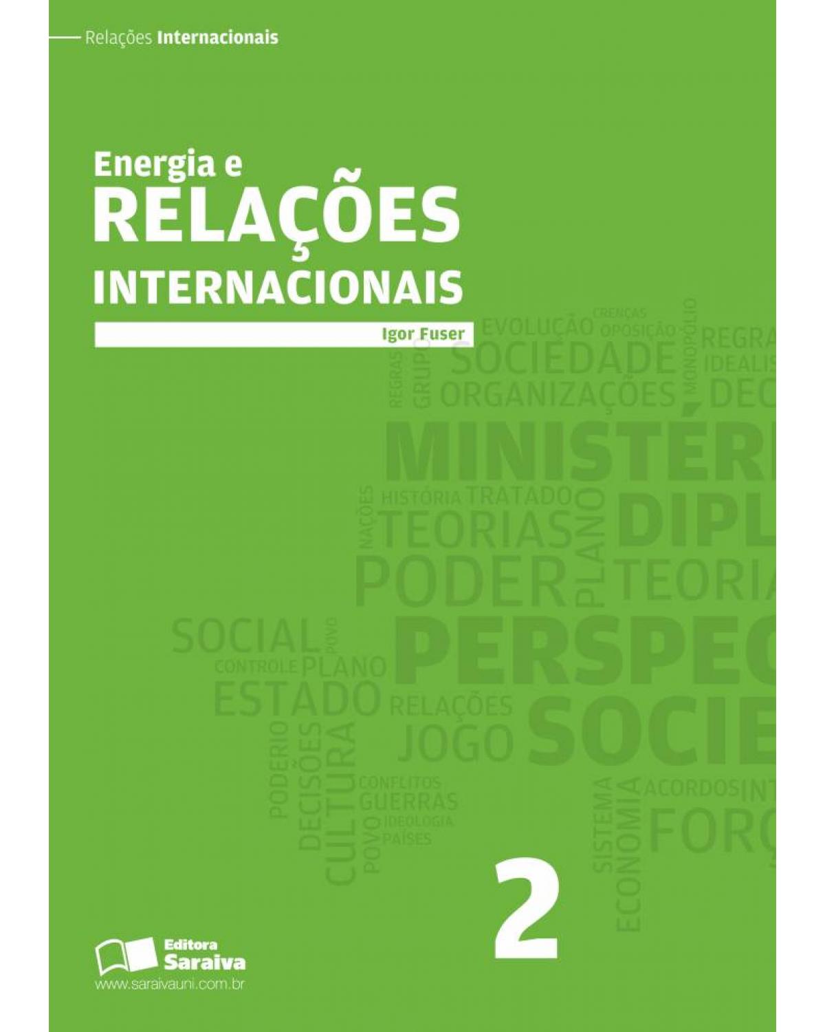 Energia e relações internacionais - Volume 2:  - 1ª Edição | 2013
