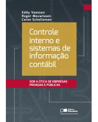 Controle interno e sistemas de informação contábil - sob a ótica de empresas privadas e públicas - 1ª Edição | 2013