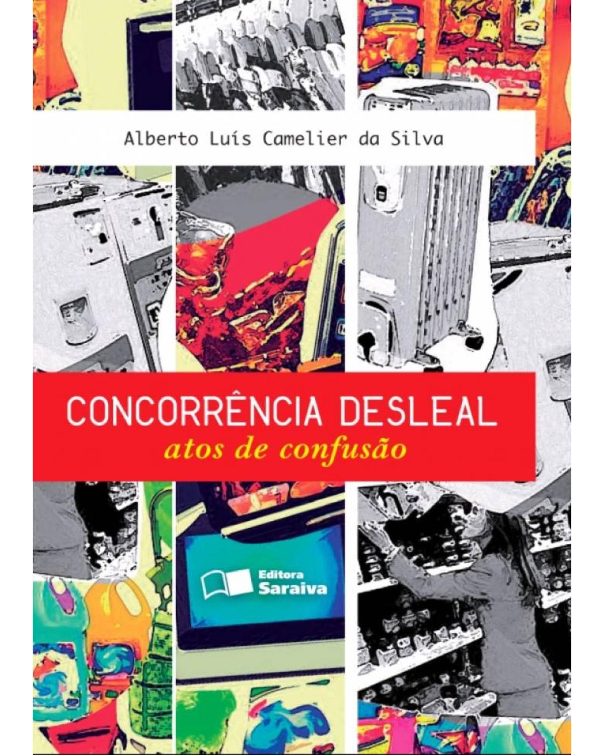 Concorrência desleal - atos de confusão - 1ª Edição | 2013