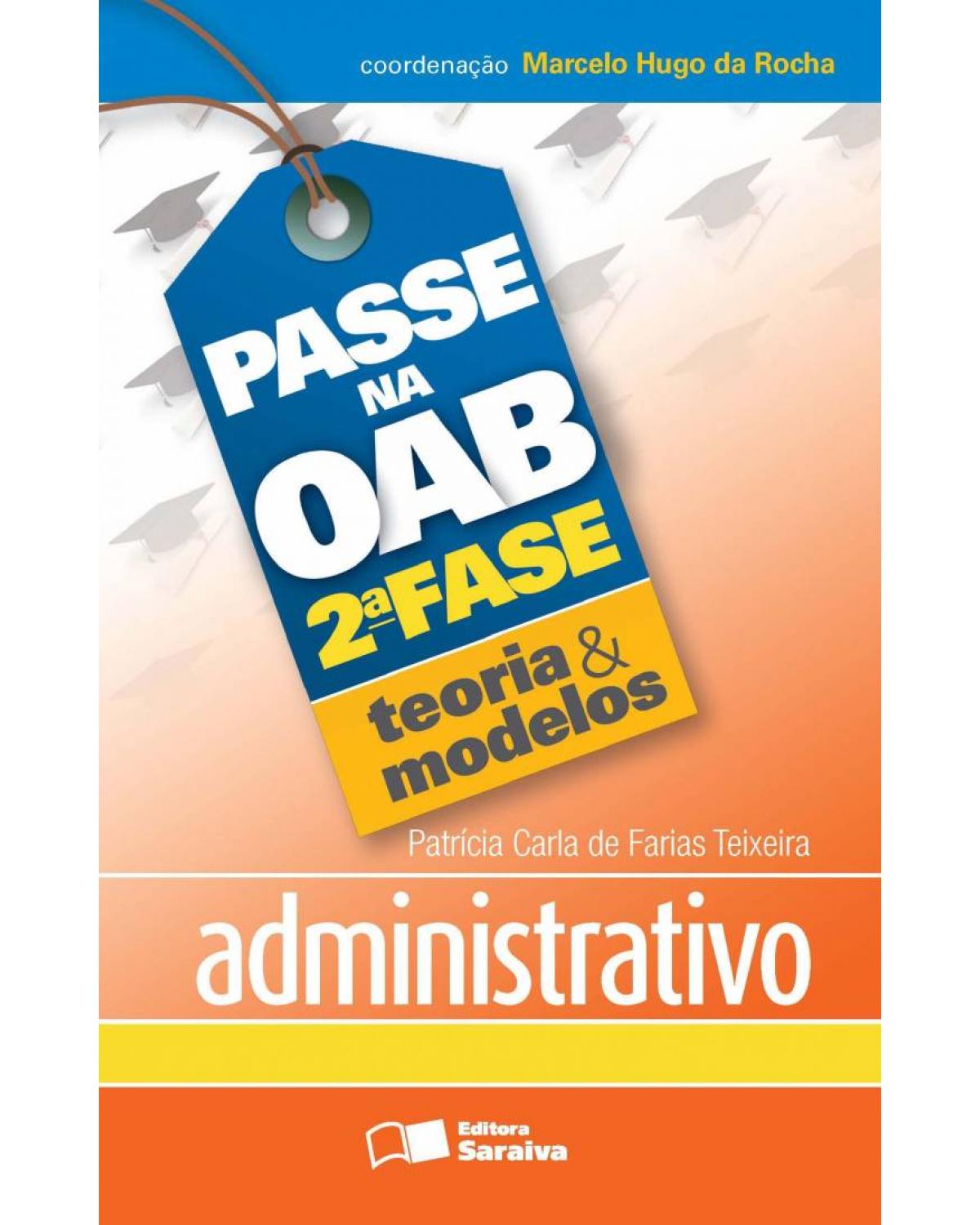 Passe na OAB 2ª fase - Teoria & modelos - administrativo - 1ª Edição | 2013