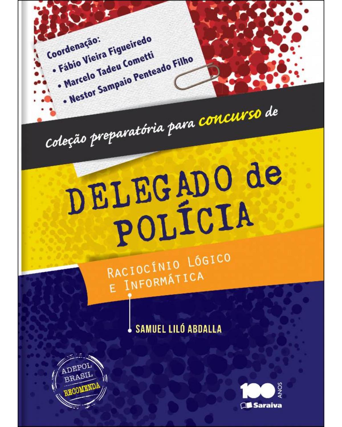 Delegado de polícia - raciocínio lógico e informática - 1ª Edição | 2014