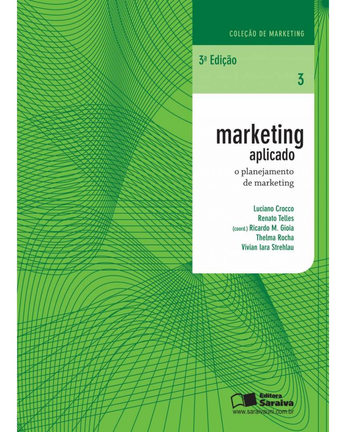 Marketing aplicado - Volume 3: o planejamento de marketing - 3ª Edição | 2013