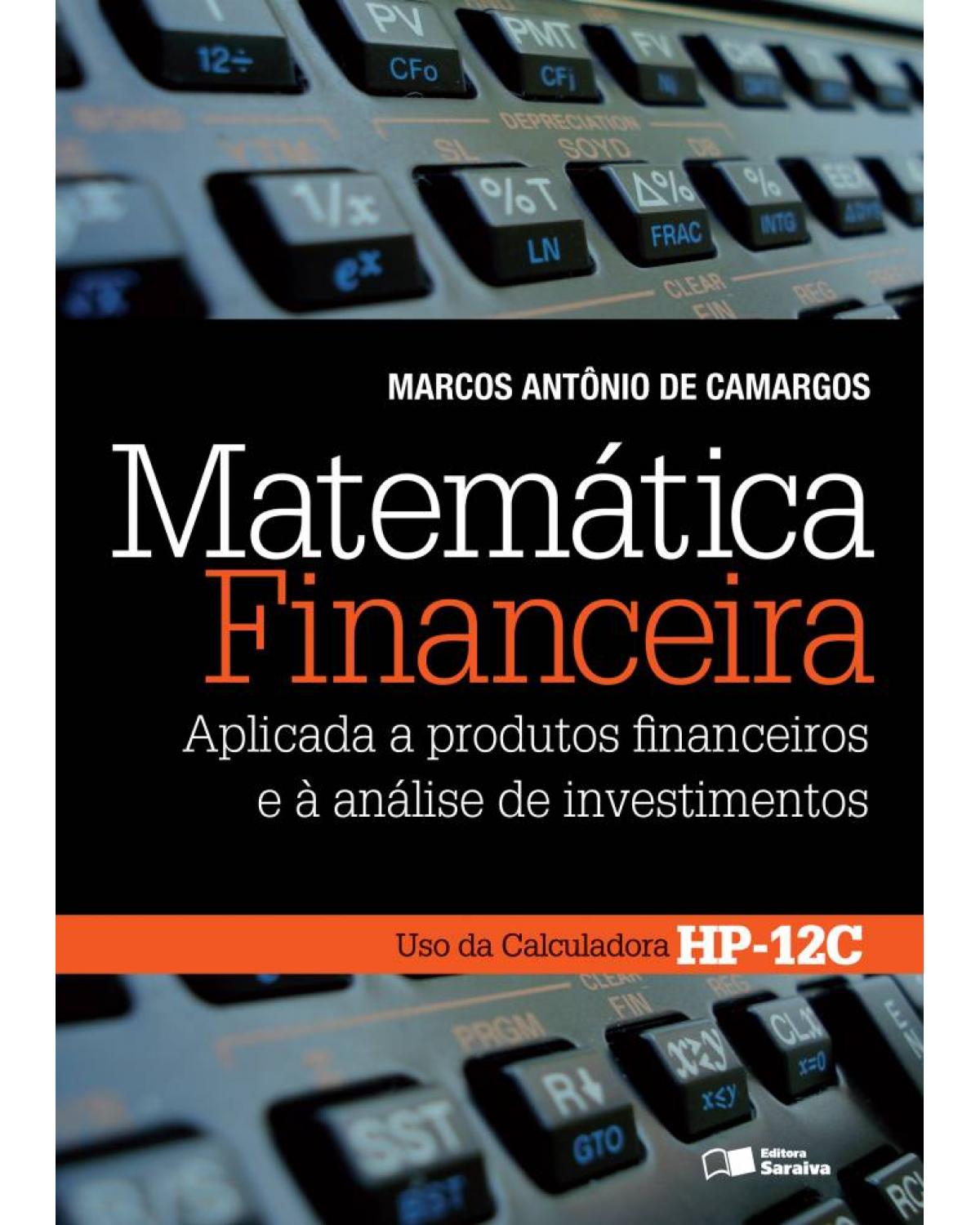 Matemática financeira - aplicada a produtos financeiros e à análise de investimentos - 1ª Edição | 2013