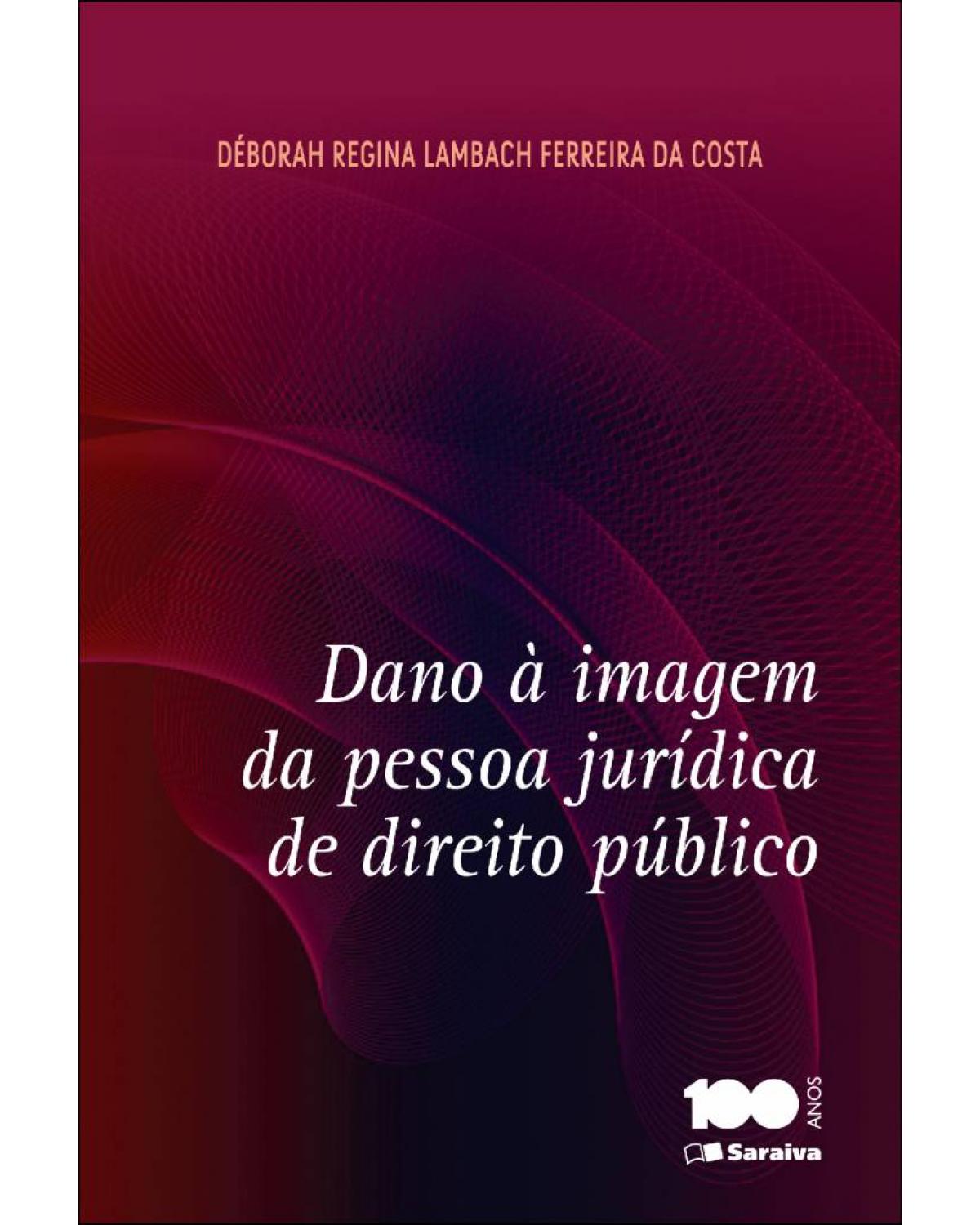 Dano à imagem da pessoa jurídica de direito público - 1ª Edição | 2015