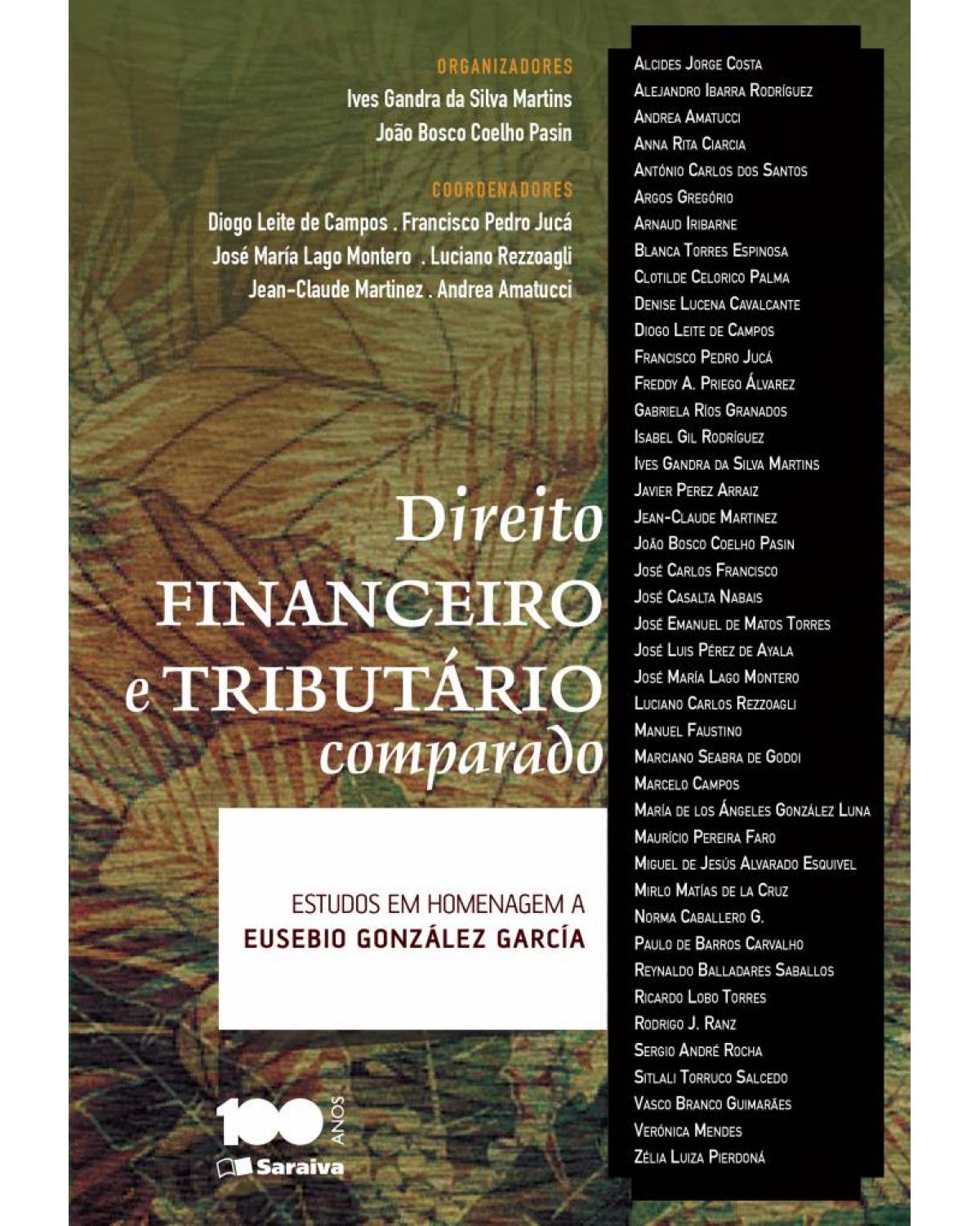 Direito financeiro e tributário comparado - estudos em homenagem a Eusébio Gonzáles García - 1ª Edição | 2014