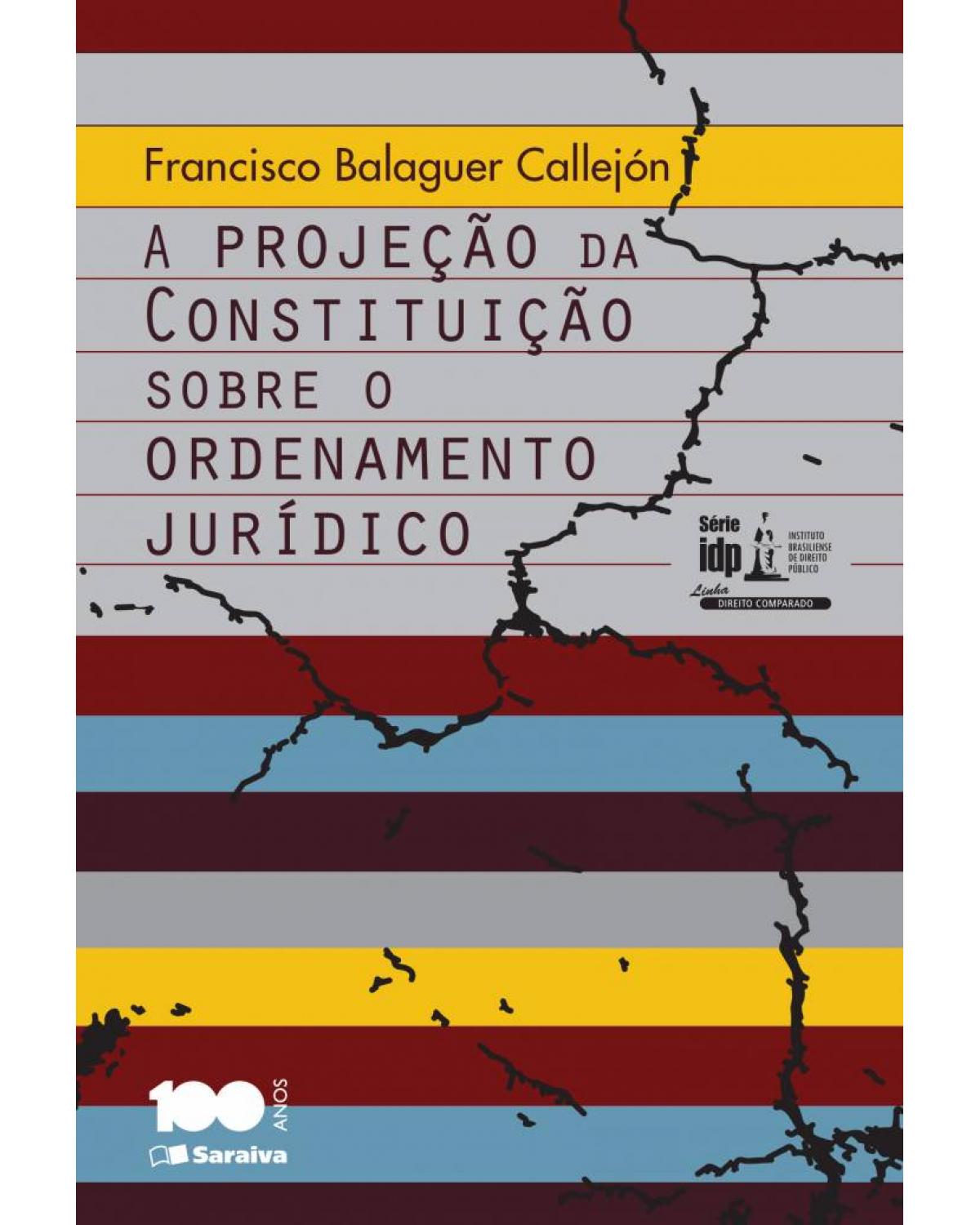A projeção da Constituição sobre o ordenamento jurídico - 1ª Edição | 2014