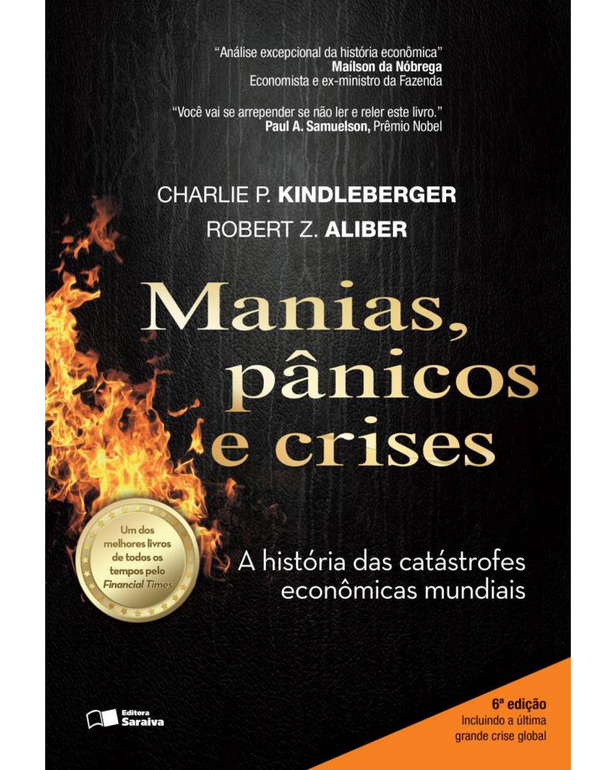 Manias, pânicos e crises - a história das catástrofes econômicas mundiais - 1ª Edição | 2013