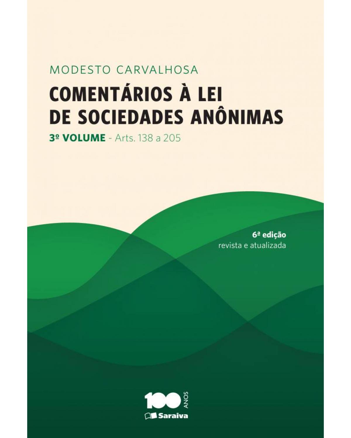 Comentários à lei de sociedades anônimas - Volume 3: arts. 138 a 205 - 6ª Edição | 2014
