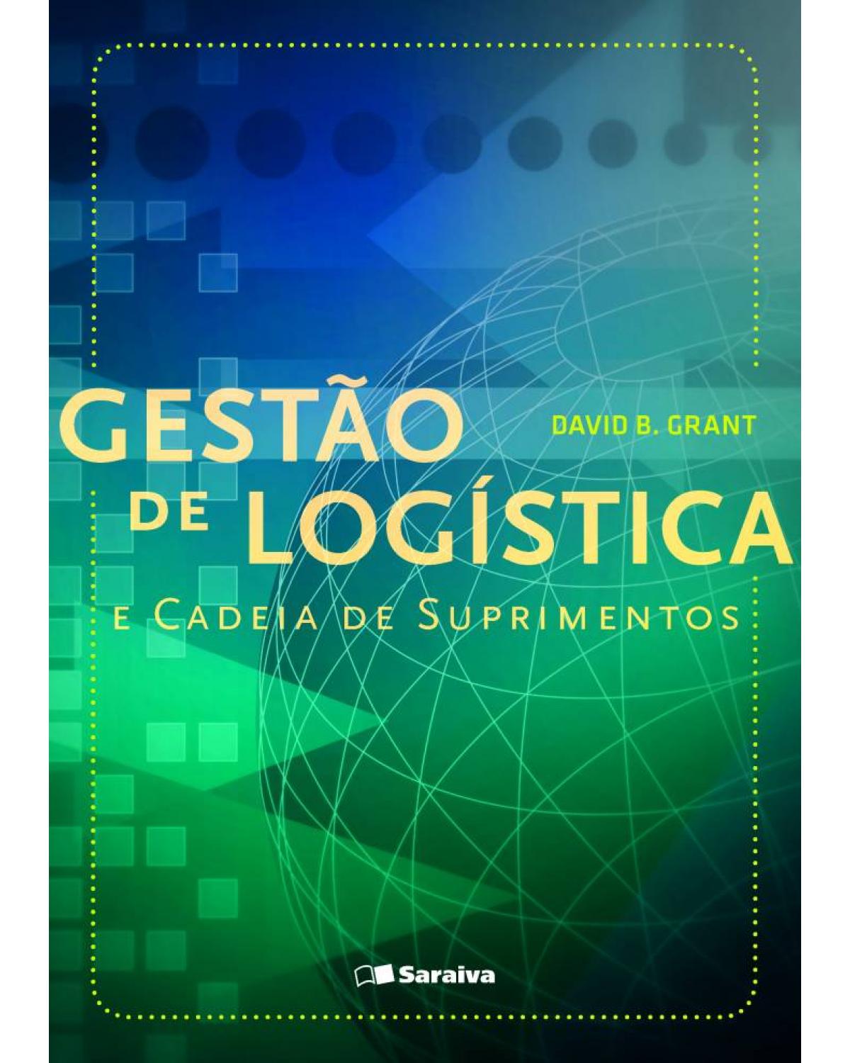 Gestão de logística e cadeia de suprimentos - 1ª Edição | 2013