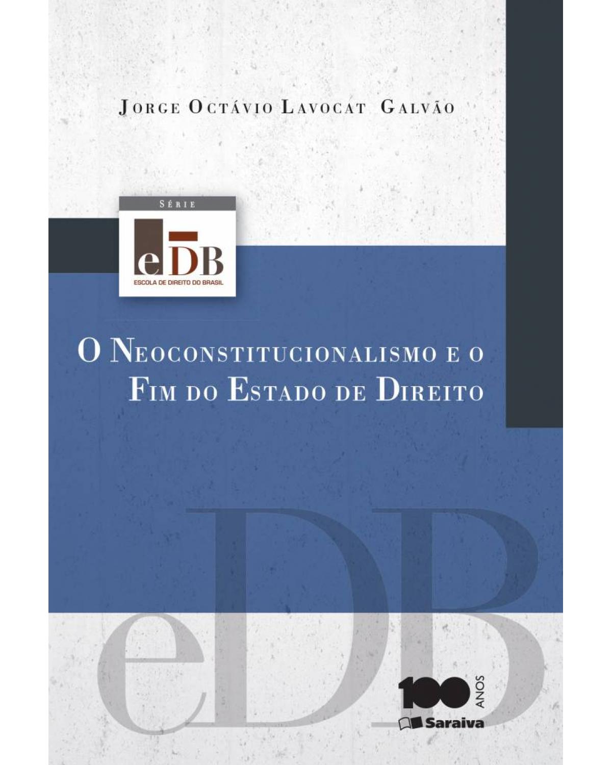 O neoconstitucionalismo e o fim do estado de direito - 1ª Edição | 2014