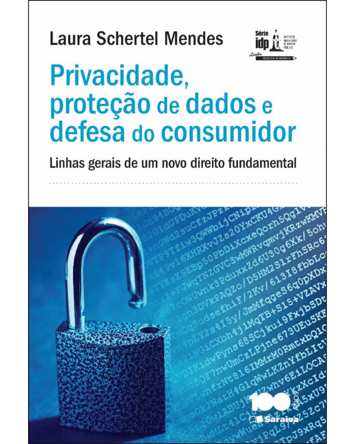 Privacidade, proteção de dados e defesa do consumidor - linhas gerais de um novo direito fundamental - 1ª Edição | 2014