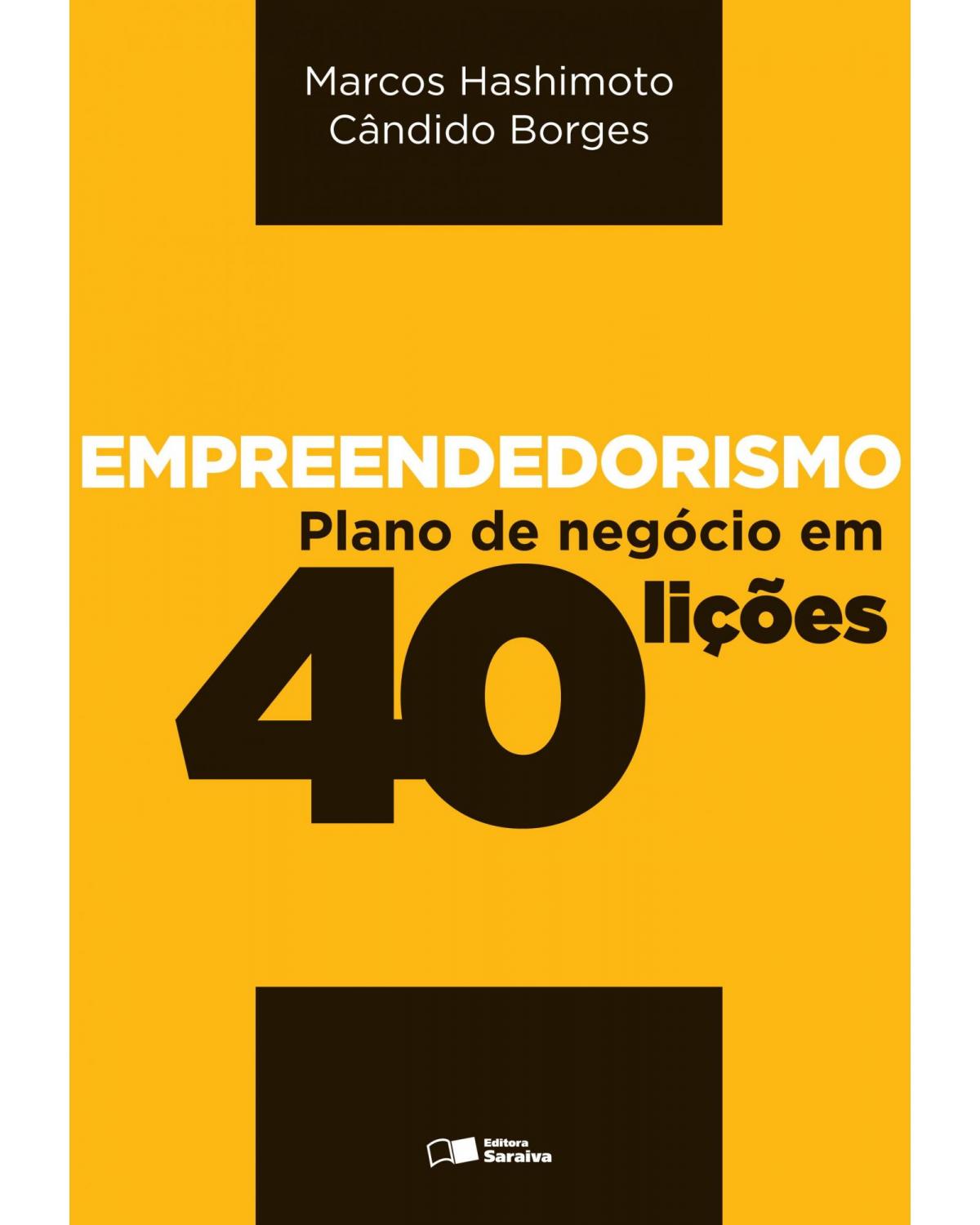 Empreendedorismo - plano de negócio em 40 lições - 1ª Edição | 2014