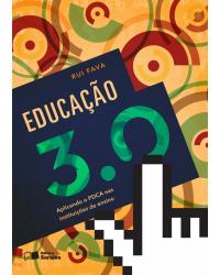 Educação 3.0 - aplicando o PDCA nas instituições de ensino - 1ª Edição | 2014