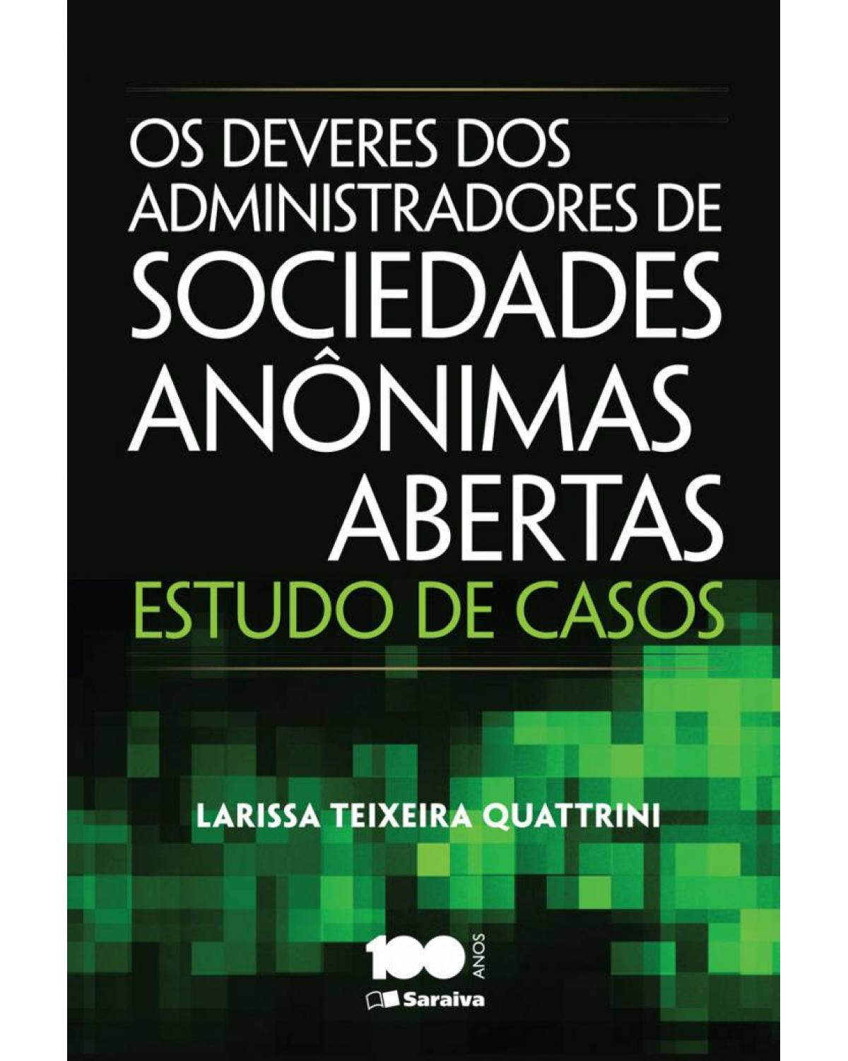 Os deveres dos administradores de sociedades anônimas abertas - estudo de casos - 1ª Edição | 2014