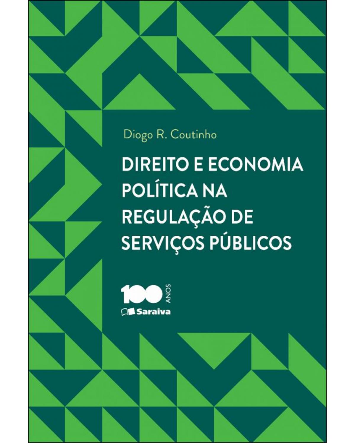 Direito e economia política na regulação de serviços públicos - 1ª Edição | 2014