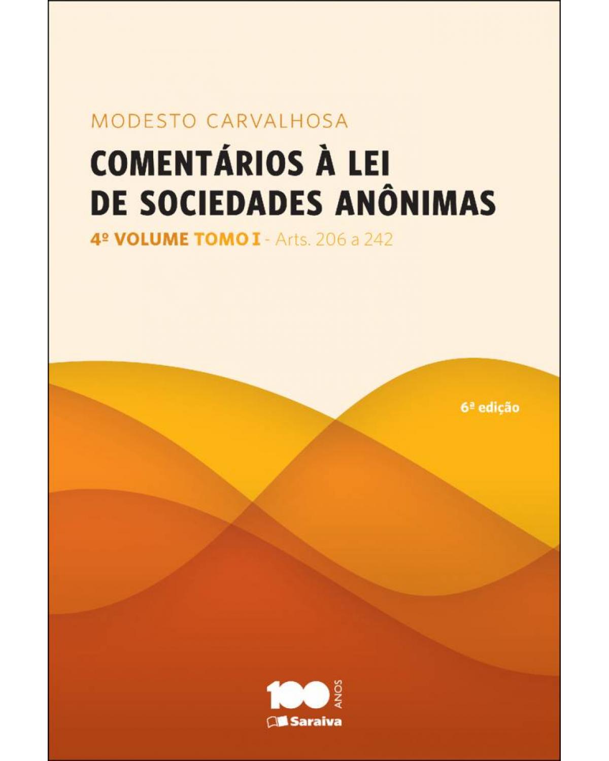Comentários à lei de sociedades anônimas - Tomo I - Volume 4: arts. 206 a 242 - 6ª Edição | 2014