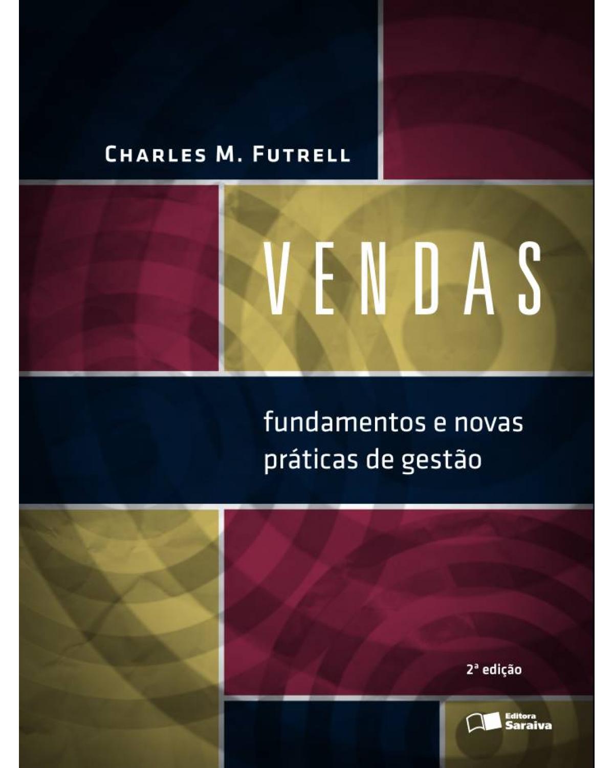 Vendas - fundamentos e novas práticas de gestão - 2ª Edição | 2014
