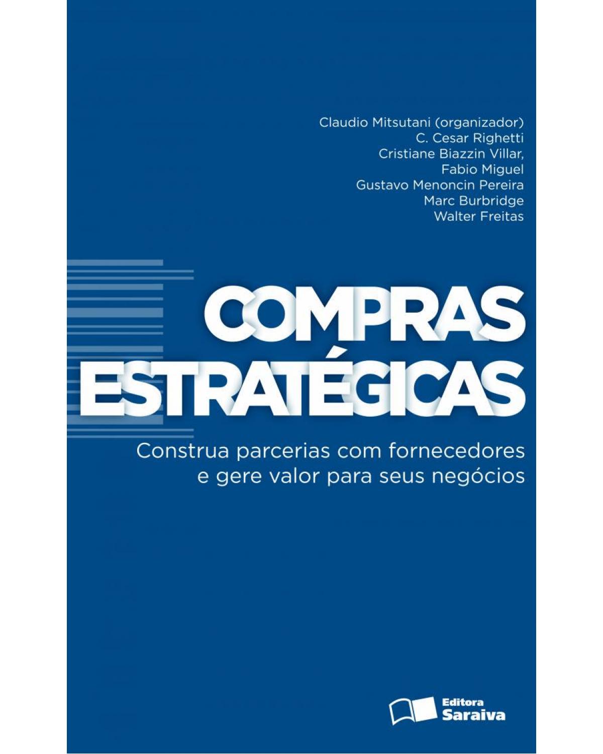 Compras estratégicas - construa parcerias com fornecedores e gere valor para seus negócios - 1ª Edição | 2014