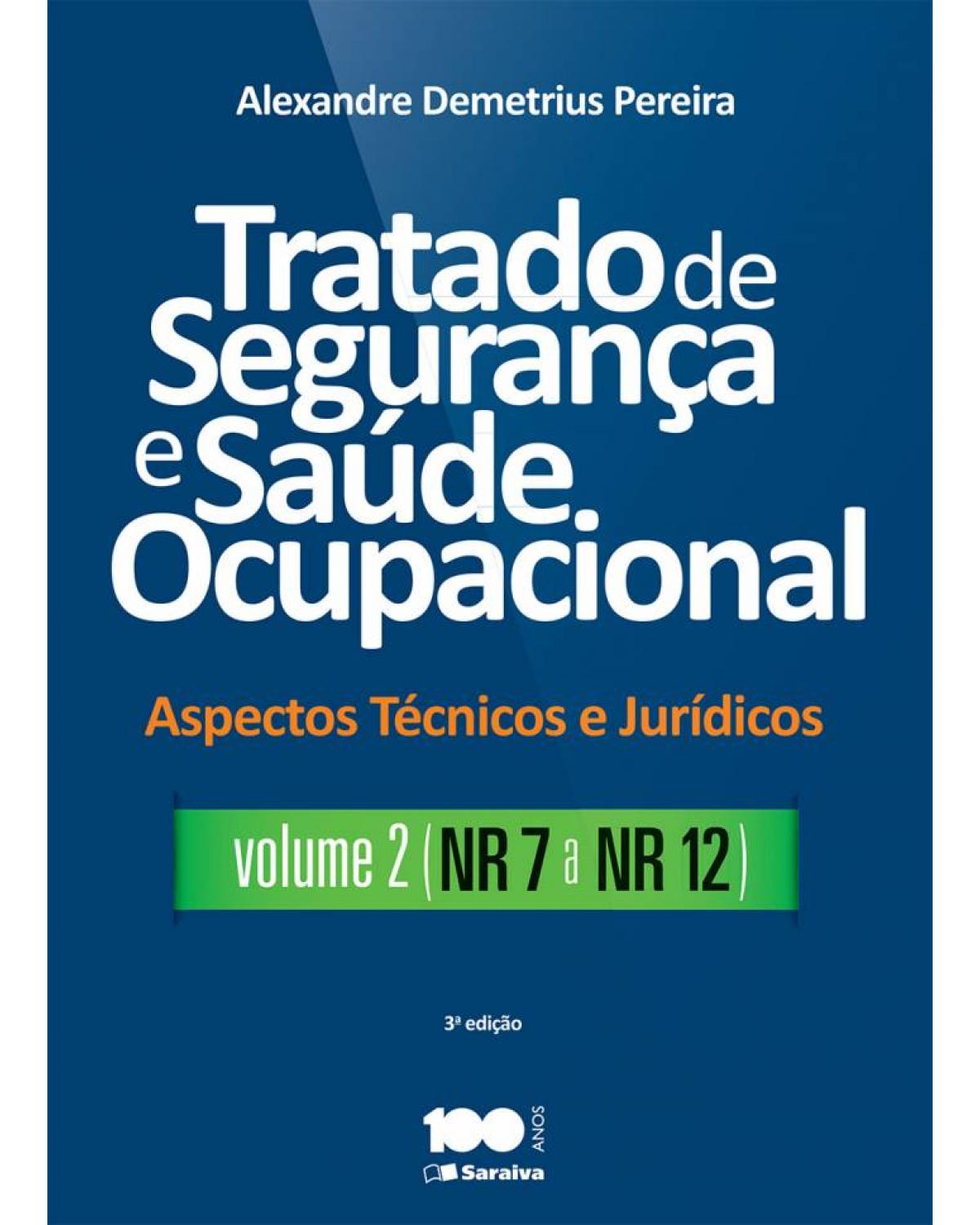 Tratado de segurança e saúde ocupacional - Volume 2: aspectos técnicos e jurídicos - NR 7 a NR 12 - 3ª Edição | 2015