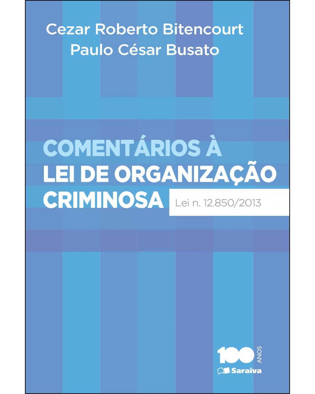 Comentários à lei de organização criminosa - lei n. 12.850/2013 - 1ª Edição | 2014