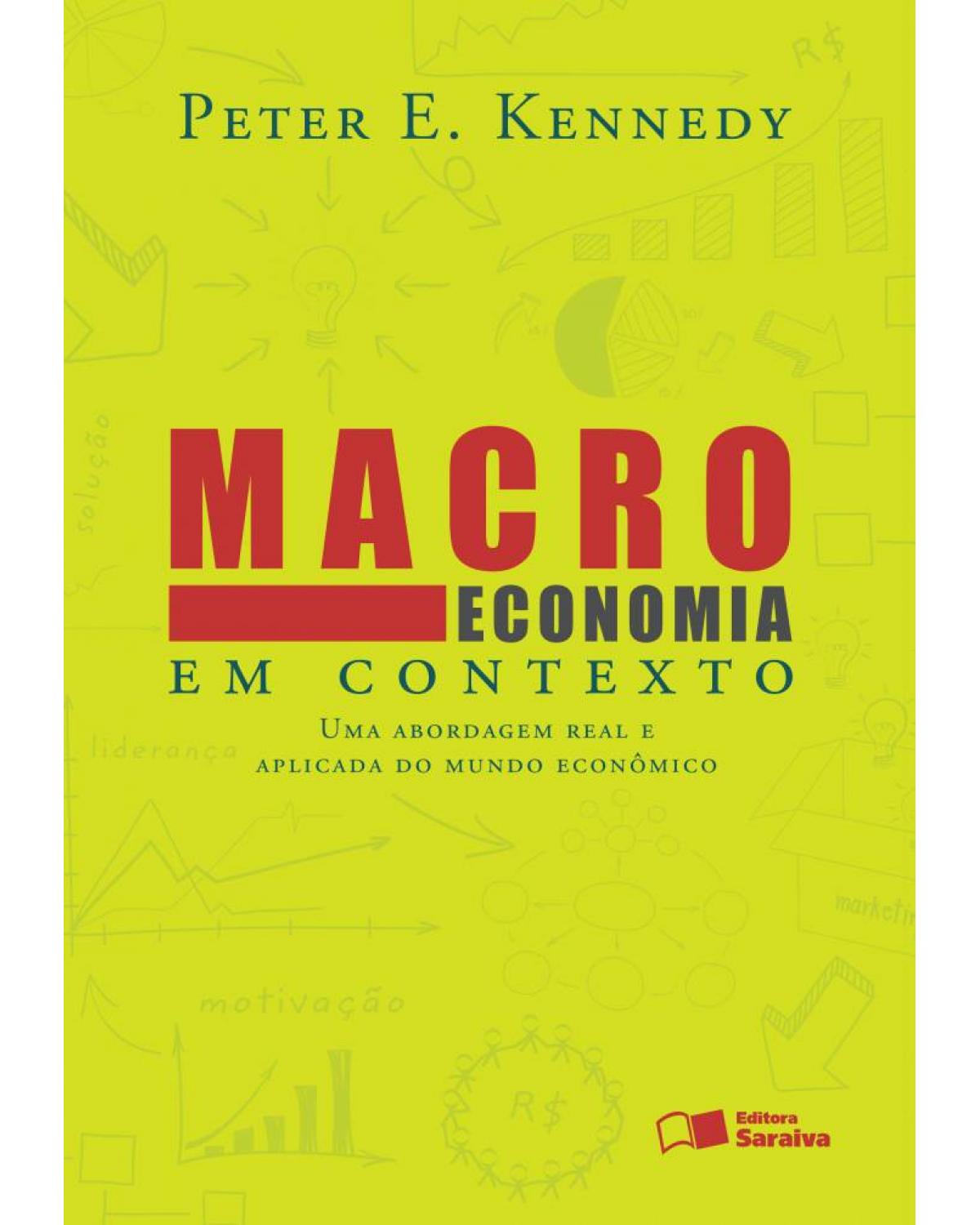 Macroeconomia em contexto - uma abordagem real e aplicada do mundo econômico - 2ª Edição | 2014