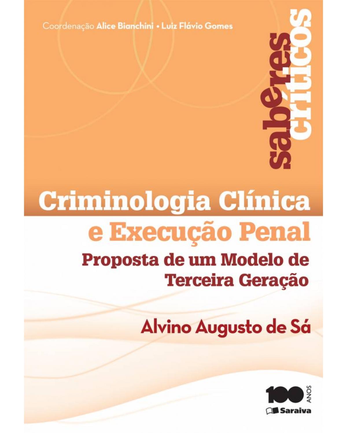 Criminologia clínica e a execução penal - proposta de um modelo de terceira geração - 2ª Edição | 2014