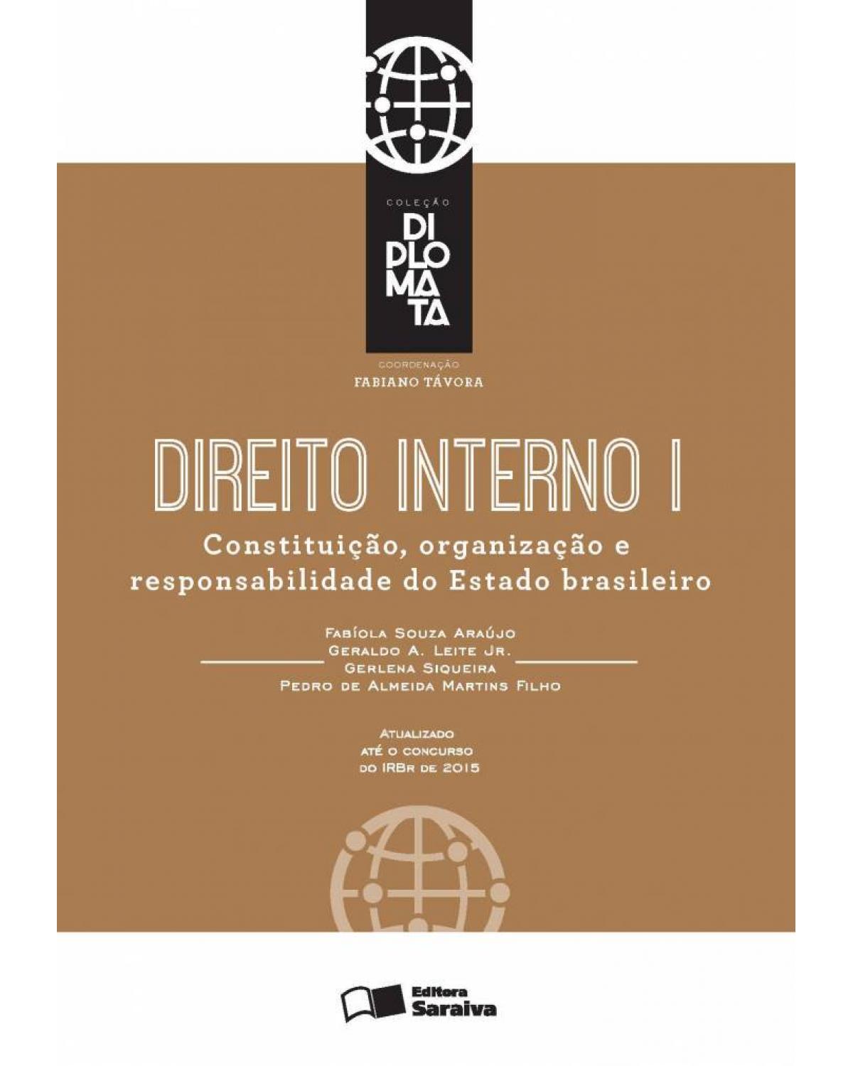 Direito Interno: Constituição, Organização e Responsabilidade do Estado Brasileiro - 1ª Edição 2016 - constituição, organização e responsabilidade do Estado brasileiro - 1ª Edição | 2016