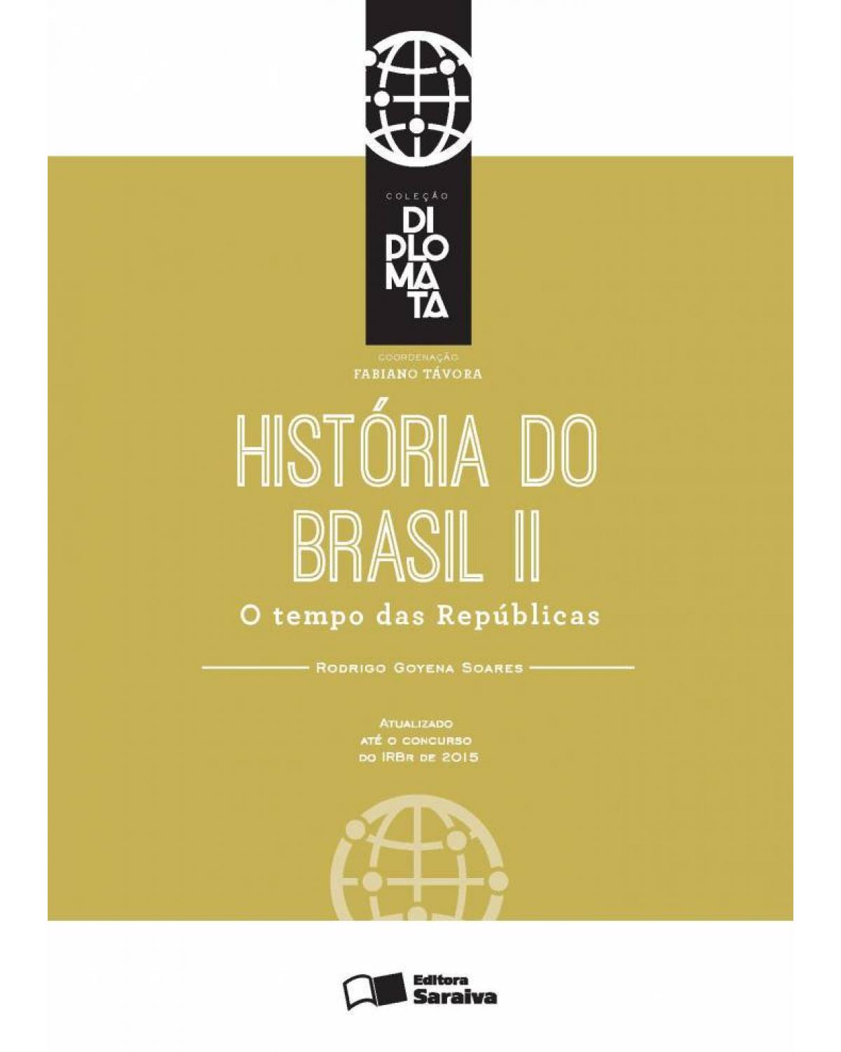 História do Brasil II - o tempo das repúblicas - 1ª Edição | 2016