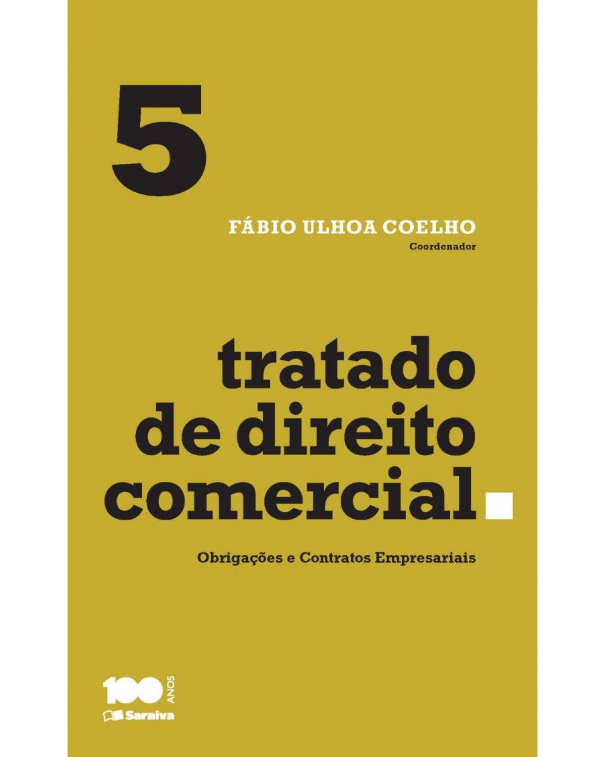 Tratado de direito comercial - Volume 5: obrigações e contratos empresariais - 1ª Edição | 2015