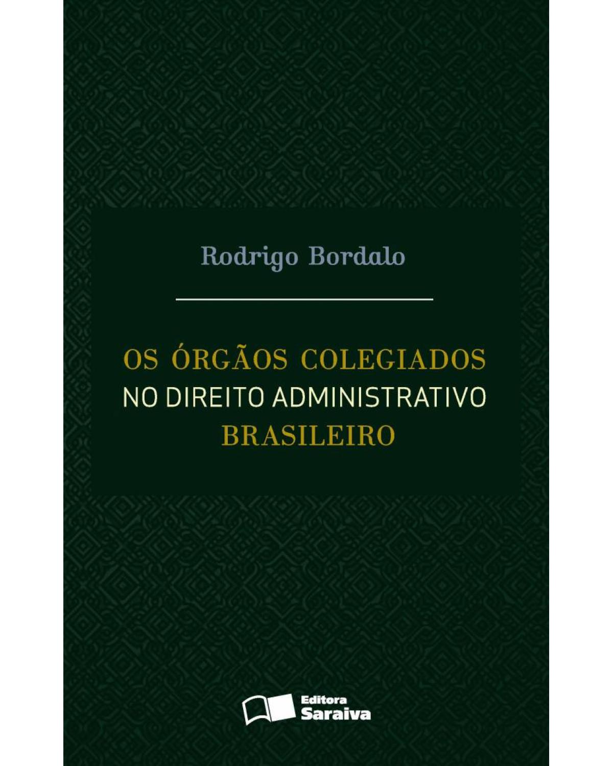Os órgãos colegiados no direito administrativo brasileiro - 1ª Edição | 2016