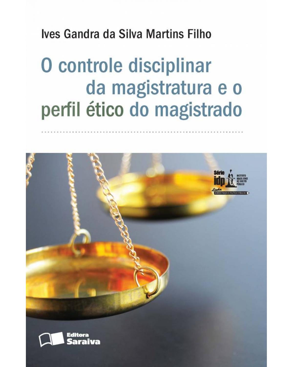 O controle disciplinar da magistratura e o perfil ético do magistrado - 1ª Edição | 2016
