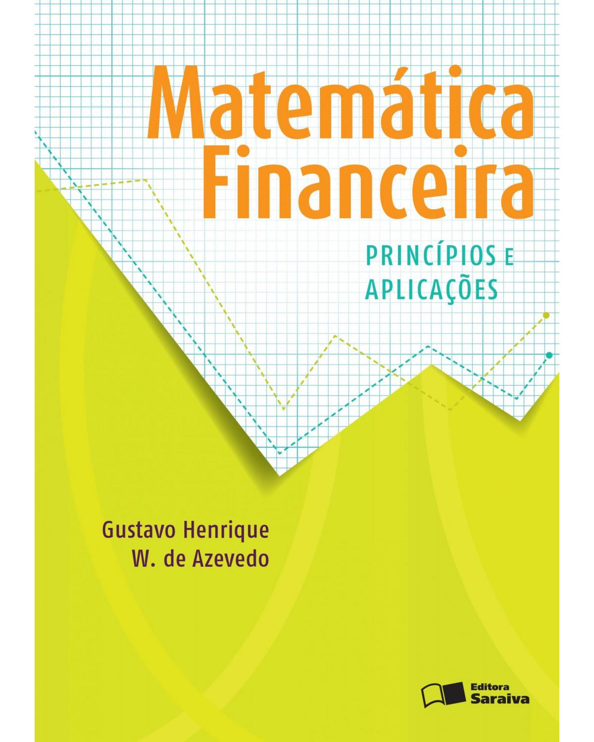 Matemática financeira - princípios e aplicações - 1ª Edição | 2015