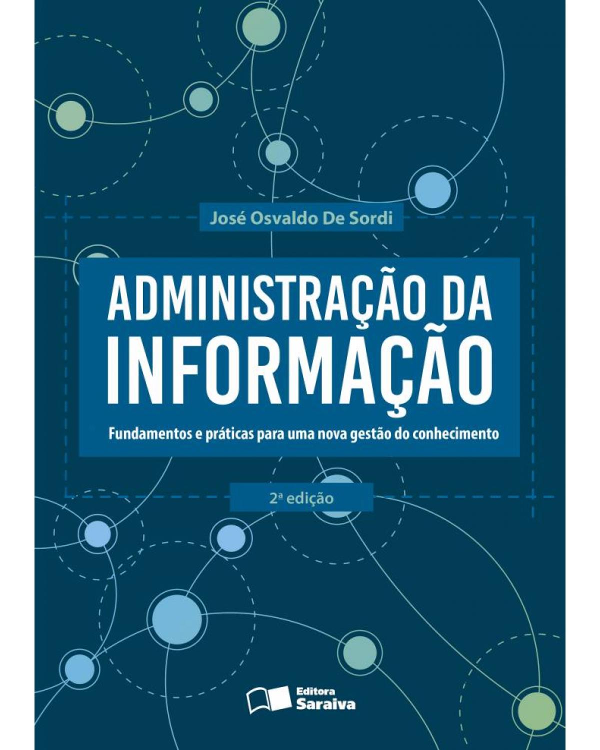 Administração da informação - fundamentos e práticas para uma nova gestão do conhecimento - 2ª Edição | 2015