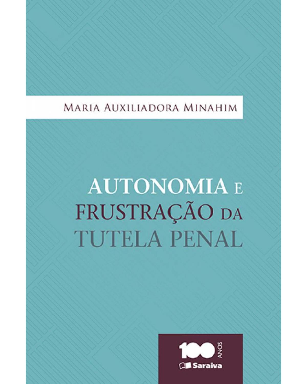 Autonomia e frustração da tutela penal - 1ª Edição | 2015