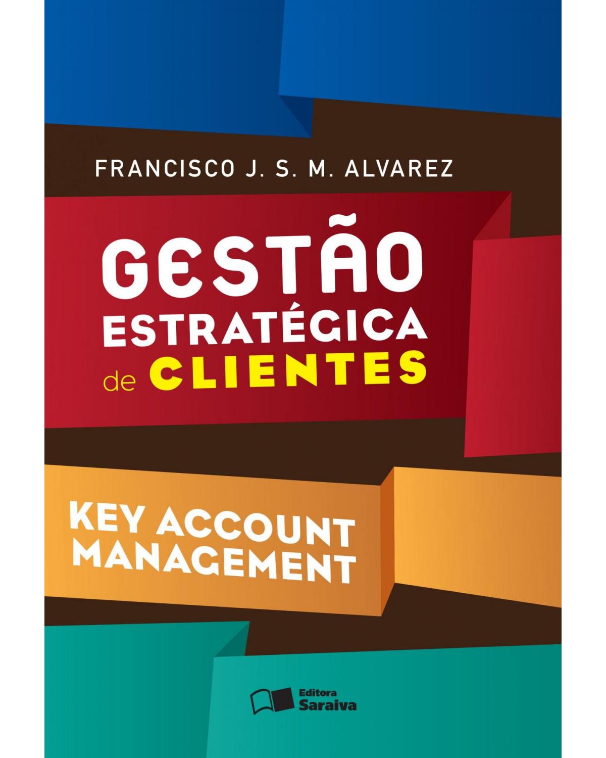 Gestão estratégica de clientes - key account management - 1ª Edição | 2015